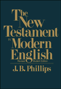 The New Testament In Modern English (Student Edition) by J.B. Phillips, 9780684826387