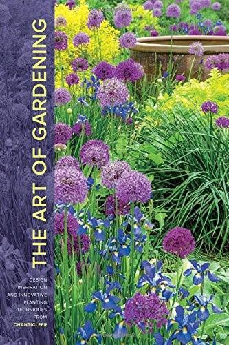 The Art of Gardening (Design Inspiration and Innovative Planting Techniques from Chanticleer) by R. William Thomas, 9781604695441