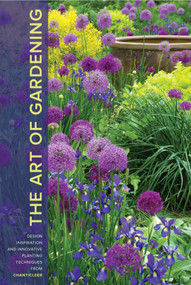 The Art of Gardening (Design Inspiration and Innovative Planting Techniques from Chanticleer) by R. William Thomas, 9781604695441