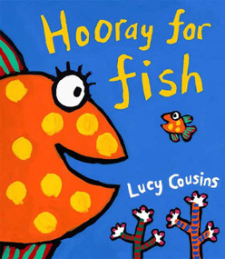 Hooray for Fish! by Lucy Cousins, Lucy Cousins, 9780763627416