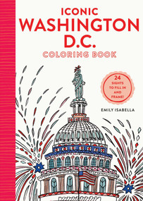Iconic Washington D.C. Coloring Book (24 Sights to Send and Frame) by Emily Isabella, 9781579657505