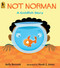 Not Norman (A Goldfish Story) by Kelly Bennett, Noah Z. Jones, 9780763627638