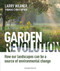 Garden Revolution (How Our Landscapes Can Be a Source of Environmental Change) by Larry Weaner, Thomas Christopher, 9781604696165