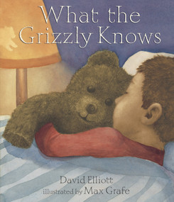 What the Grizzly Knows by David Elliott, Max Grafe, 9780763627782