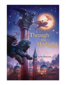 Through the Skylight by Ian Baucom, Justin Gerard, 9781416917779