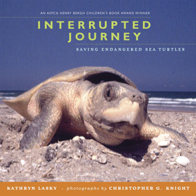 Interrupted Journey (Saving Endangered Sea Turtles) by Kathryn Lasky, Christopher G. Knight, 9780763628833
