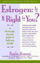 Estrogen: Is It Right For You? Thorough, Factual Guide To Help You Decide by Paula Dranov, 9780671781309