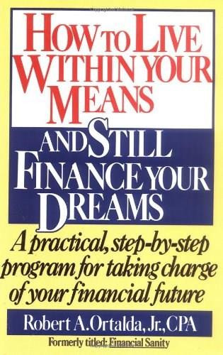 How to Live Within Your Means and Still Finance Your Dreams by Robert A. Ortalda, 9780671696078