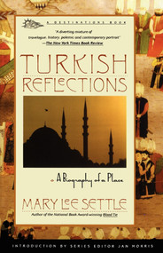 Turkish Reflections (A Biography of a Place) by Mary lee Settle, 9780671779979