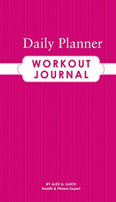 Daily Planner Workout Journal by Alex A. Lluch, 9781934386378