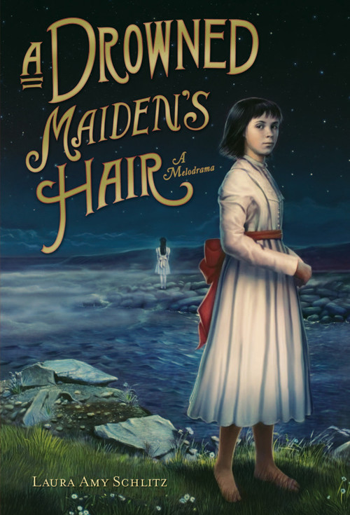 A Drowned Maiden's Hair (A Melodrama) by Laura Amy Schlitz, 9780763629304