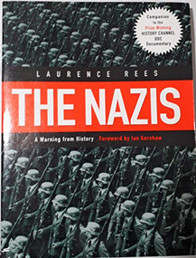 The Nazis (A Warning from History) by Laurence Rees, Ian Kershaw, 9781565845510