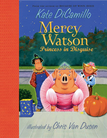 Mercy Watson: Princess in Disguise by Kate DiCamillo, Chris Van Dusen, 9780763630140