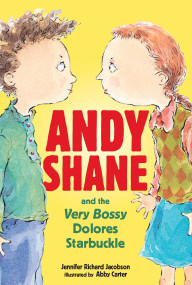 Andy Shane and the Very Bossy Dolores Starbuckle by Jennifer Richard Jacobson, Abby Carter, 9780763630447