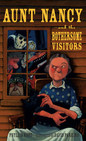 Aunt Nancy and the Bothersome Visitors by Phyllis Root, David Parkins, 9780763630744