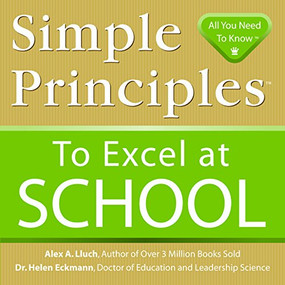 Simple Principles to Excel at School by Alex A. Lluch, 9781934386224