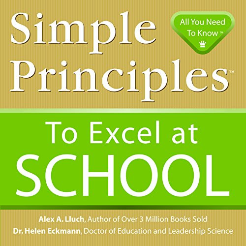 Simple Principles to Excel at School by Alex A. Lluch, 9781934386224