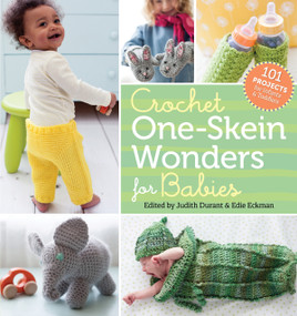 Crochet One-Skein Wonders® for Babies (101 Projects for Infants & Toddlers) by Judith Durant, Edie Eckman, 9781612125763