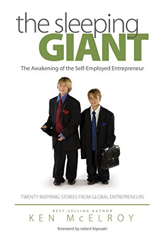 The Sleeping Giant (The Awakening of the Self-Employed Entrepreneur. Twenty Inspiring Stories from Global Entrepreneurs.) by Ken McElroy, 9780982910801
