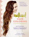 Natural Hair Coloring (How to Use Henna and Other Pure Herbal Pigments for Chemical-Free Beauty) by Christine Shahin, Rosemary Gladstar, 9781612125985