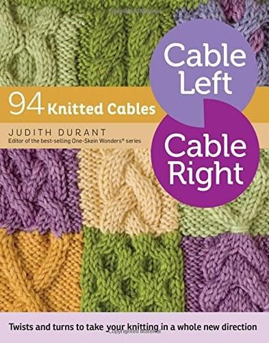 Cable Left, Cable Right (94 Knitted Cables) by Judith Durant, 9781612125169