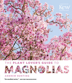 The Plant Lover's Guide to Magnolias by Andrew Bunting, 9781604695786