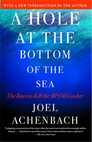 A Hole at the Bottom of the Sea (The Race to Kill the BP Oil Gusher) by Joel Achenbach, 9781451625370