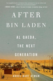 After bin Laden (Al Qaeda, the Next Generation) by Abdel Bari Atwan, 9781595588999