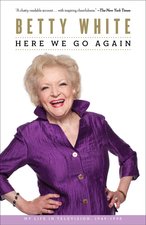 Here We Go Again (My Life In Television) by Betty White, 9781451613698