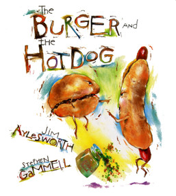 The Burger and the Hot Dog by Jim Aylesworth, Stephen Gammell, 9780689838972