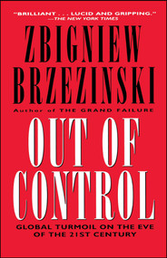 Out of Control (Global Turmoil on the Eve of the 21st Century) by Zbigniew Brzezinski, 9780684826363