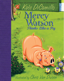 Mercy Watson Thinks Like a Pig by Kate DiCamillo, Chris Van Dusen, 9780763632656