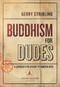 Buddhism for Dudes (A Jarhead's Field Guide to Mindfulness) (Miniature Edition) by Gerry Stribling, 9781614292296