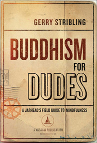 Buddhism for Dudes (A Jarhead's Field Guide to Mindfulness) by Gerry Stribling, 9781614292296