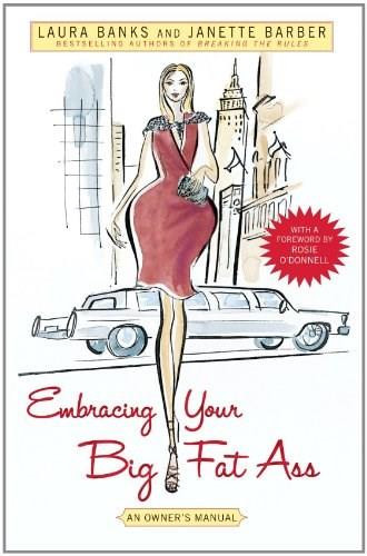 Embracing Your Big Fat Ass (An Owner's Manual) by Laura Banks, Janette Barber, Rosie O'Donnell, 9781416542797