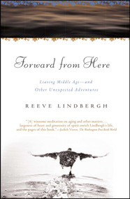 Forward From Here (Leaving Middle Age--and Other Unexpected Adventures) by Reeve Lindbergh, 9780743275125