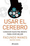 Usar el cerebro (Conocer nuestra mente para vivir mejor) by Facundo Manes, Mateo Niro, 9786079377823