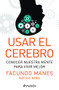 Usar el cerebro (Conocer nuestra mente para vivir mejor) (Spanish Edition) by Facundo Manes, Mateo Niro, 9786079377823