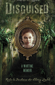 Disguised (A Wartime Memoir) by Rita de Clercq Zubli, 9780763633295