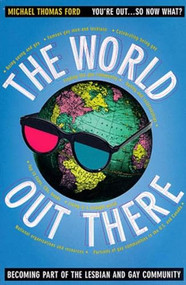 The World Out There (Becoming Part of the Lesbian and Gay Community) by Michael Thomas Ford, 9781565842342