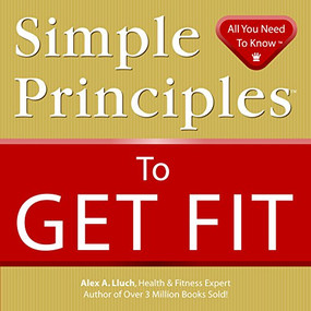 Simple Principles to Get Fit by Alex A. Lluch, 9781934386095