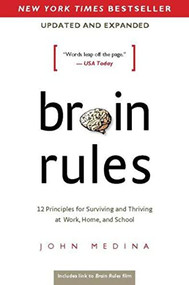 Brain Rules (Updated and Expanded) (12 Principles for Surviving and Thriving at Work, Home, and School) by John Medina, 9780983263371