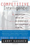 Competitive Intelligence (How To Gather Analyze And Use Information To Move Your Business To The Top) by Larry Kahaner, 9780684844046