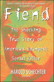 Fiend (The Shocking True Story Of Americas Youngest Serial Killer) by Harold Schechter, 9780671014483