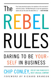 The Rebel Rules (Daring To Be Yourself In Business) by Chip Conley, Richard Branson, 9780684865164