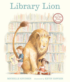 Library Lion ((A Heartwarming Picture Book About Friendship, Kindness & Library Rules for Kids Ages 4-8)) - 9780763637842 by Michelle Knudsen, Kevin Hawkes, 9780763637842