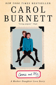 Carrie and Me (A Mother-Daughter Love Story) by Carol Burnett, 9781476755793