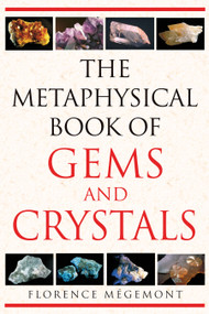 The Metaphysical Book of Gems and Crystals by Florence Mégemont, 9781594772146