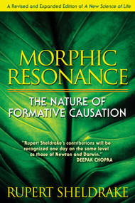 Morphic Resonance (The Nature of Formative Causation) by Rupert Sheldrake, 9781594773174
