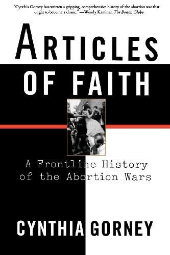 Articles of Faith (A Frontline History of the Abortion Wars) by Cynthia Gorney, 9780684867472